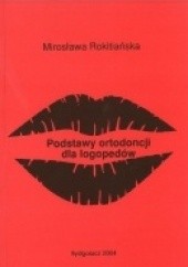 Okładka książki Podstawy ortodoncji dla logopedów Mirosława Rokitiańska