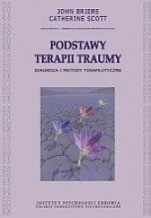 Okładka książki Podstawy terapii traumy. Diagnoza i metody terapeutyczne
