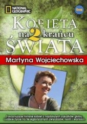 Okładka książki Kobieta na krańcu świata 2 Martyna Wojciechowska