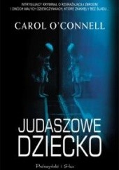 Okładka książki Judaszowe dziecko Carol O'Connell