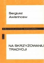 Okładka książki Na skrzyżowaniu tradycji Sergiusz Awierincew