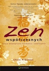 Okładka książki Zen współczesnych. Twoja wewnętrzna harmonia i oświecenie Chris Prentiss