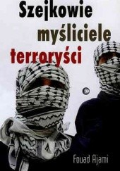 Okładka książki Szejkowie, myśliciele, terroryści Fouad Ajami