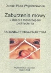 Okładka książki Zaburzenia mowy u dzieci z rozszczepem podniebienia : badania, teoria, praktyka Danuta Pluta-Wojciechowska
