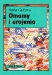 Okładka książki Omamy i urojenia Anna Grzywa