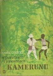 Okładka książki W puszczach i sawannach Kamerunu Kamil Giżycki