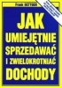 Okładka książki Jak umiejętnie sprzedawać i zwielokrotniać dochody Frank Bettger