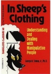 Okładka książki In Sheep's Clothing: Understanding and Dealing with Manipulative People George K. Simon Jr.