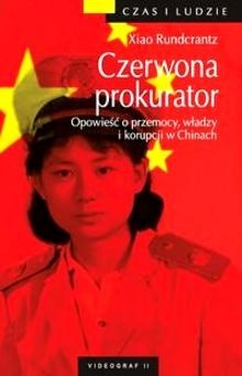 Czerwona prokurator. Opowieść o przemocy, władzy i korupcji w Chinach