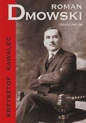 Okładka książki Roman Dmowski 1864-1939 Krzysztof Kawalec