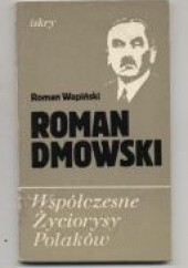 Okładka książki Roman Dmowski. Współczesne życiorysy Polaków. Roman Wapiński
