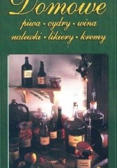 Okładka książki Domowe piwa, cydry, wina, nalewki, likiery, kremy Zdzisław T. Nowicki