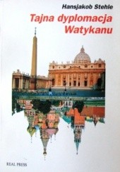 Okładka książki Tajna dyplomacja Watykanu: papiestwo wobec komunizmu (1917-1991) Hansjakob Stehle
