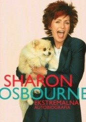 Okładka książki Sharon Osbourne. Ekstremalna Autobiografia Sharon Osbourne