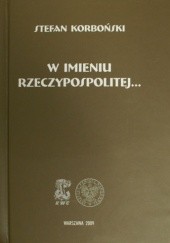 Okładka książki W imieniu Rzeczypospolitej... Stefan Korboński