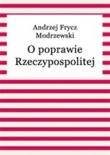 O poprawie Rzeczypospolitej - Andrzej Frycz Modrzewski