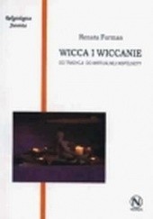 Okładka książki Wicca i wiccanie: od tradycji do wirtualnej wspólnoty Renata Furman