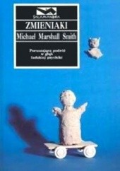 Okładka książki Zmieniaki Michael Marshall Smith