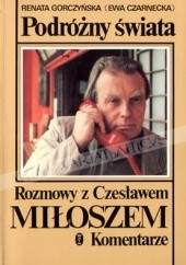 Okładka książki Podróżny świata. Rozmowy z Czesławem Miłoszem. Komentarze. Renata Gorczyńska