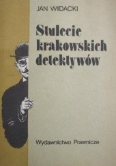 Okładka książki Stulecie krakowskich detektywów Jan Widacki