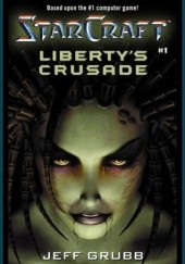 Okładka książki StarCraft: Liberty's Crusade Jeff Grubb