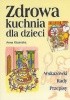 Okładka książki Zdrowa kuchnia dla dzieci Anna Kłosińska