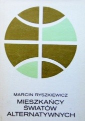 Okładka książki Mieszkańcy światów alternatywnych Marcin Ryszkiewicz