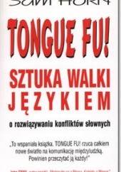 Okładka książki TONGUE FU! SZTUKA WALKI JĘZYKIEM. O rozwiązywaniu konfliktów słownych