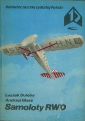 Okładka książki Samoloty RWD Leszek Dulęba, Andrzej Glass