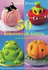 Okładka książki 50 kolorowych tortów - poznaj styl angielski Debbie Brown