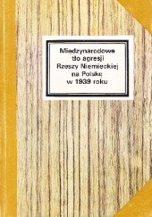 Okładka książki Międzynarodowe tło agresji Rzeszy Niemieckiej na Polskę w 1939 roku. Wybór dokumentów. Ryszard Nazarewicz