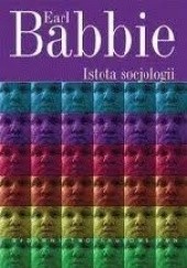 Okładka książki Istota socjologii: krytyczne eseje o krytycznej nauce Earl Babbie