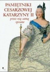 Okładka książki Pamiętniki cesarzowej Katarzyny II przez nią samą spisane Katarzyna II Wielka