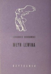Okładka książki Młyn Lewina: 34 zdania o moim dziadku Johannes Bobrowski