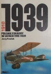 Okładka książki Polskie eskadry w latach 1918 - 1939 Jerzy Pawlak