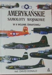 Okładka książki Amerykańskie samoloty wojskowe w II wojnie światowej David Donald