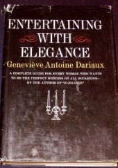 Okładka książki Entertaining With Elegance. A complete guide for every woman who wants to be the perfect hostess on all occasions Geneviève Antoine Dariaux