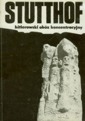 Okładka książki Stutthof - hitlerowski obóz koncentracyjny Konrad Ciechanowski