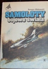 Okładka książki Samoloty bojowe świata Tomasz Makowski