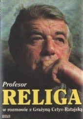 Okładka książki Profesor Religa w rozmowie z Grażyną Cetys-Ratajską Grażyna Cetys-Ratajska