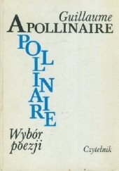 Okładka książki Wybór poezji w przekładach Adama Ważyka Guillaume Apollinaire