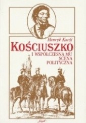 Kościuszko i współczesna mu scena polityczna. Mocarstwa europejskie wobec powstania kościuszkowskiego. Zagadnienia wybrane.