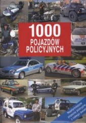 Okładka książki 1000 pojazdów policyjnych. Najsłynniejsze pojazdy policyjne z całego świata Hans Georg Isenberg, Ursula Isenberg