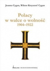 Okładka książki Polacy w walce o wolność 1904-1922 Joanna Cygan, Wiktor Krzysztof Cygan
