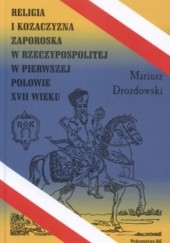Okładka książki Religia a kozaczyzna zaporska w RP w pierw.poł.XVII w. Mariusz Drozdowski