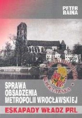 Sprawa obsadzenia metropolii wrocławskiej. Eskapady władz PR