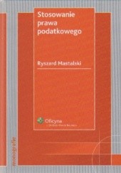Okładka książki Stosowanie prawa podatkowego Ryszard Mastalski