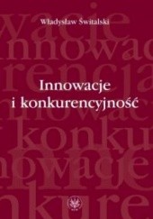 Okładka książki Innowacje i konkurencyjność Władysław Świtalski