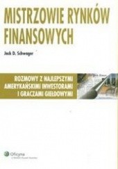 Okładka książki Mistrzowie rynków finansowych. /Rozmowy z najlepszymi amerykańskimi inwestorami i graczami giełd Jack D. Schwager