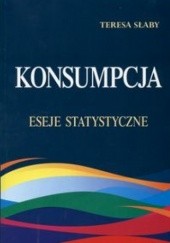 Okładka książki Konsumpcja. Eseje statystyczne Teresa Słaby
